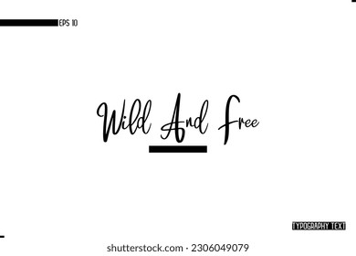 Animal Quotes Stylish Typography Text Phrase Wild And Free