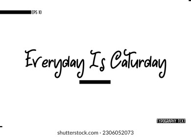 Animal Quotes Stylish Typography Text Phrase Everyday Is Caturday.