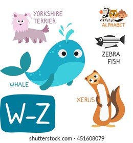 Animal Zoo Alphabet. Letter W-Z. Whale, Xerus, Yorkshire Terrier and Zebra Fish. Fun teaching aids for Kids