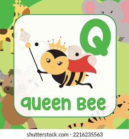 Animals alphabet flashcard for toddlers. Learning card introducing letters to children through game card. Cute animal vector design. Q for Queen Bee 