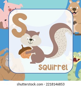 Animals alphabet flashcard for toddlers. Learning card introducing letters to children through game card. Cute animal vector design. S for Squirrel