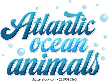 Animals in the Atlantic ocean text logo illustration
