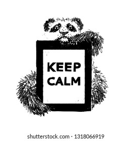 Animals. Hand drawn panda. Melancholic Panda holding a poster of " keep calm." Zen. Print with Panda for poster, t-shirt, postcard, labels, mugs, banner. Black and white hand drawn pencil 
