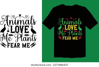 Animals Love Me Plants Fear Me T Shirt Design svg