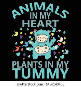 Animals in my Heart Plants in my Tummy, Typography T-shirt design or Vector or Printing design or Banner or Poster.