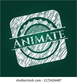 Animate  written on a chalkboard