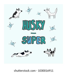 Animated characters Siberian husky.  Husky - super. For children. Notebooks, cards, labels, diaries, accessories-school, stickers, t-shirts, banners