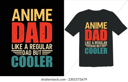 Anime Dad Like A Regular Dad But Cooler T Shirt Design,Vintage Father's Day shirts,Retro Vintage Father's Day t Shirt Design,happy father's day t shirt,Funny Dad Lover vintage T shirt