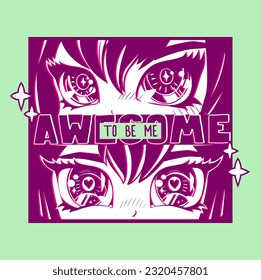 Anime eyes print. Look anime girl. Kawaii woman poster. Girlish trendy t shirt design with text Love, vibe. Eyes with heart inside. Awesome to be me.