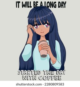 Anime Girl illustration with slogan.  Vector graphic design for t-shirt. Girl with coffee drawing. cute girl drawing.