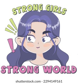 Anime Girl illustration with slogan. Vector graphic design for t-shirt. Strong girls drawing