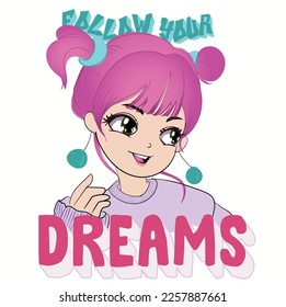 Anime Girl illustration withslogan. Vector graphic design for t-shirt. Follow your dreams.