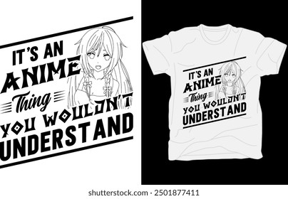 It's an anime thing you wouldn't understand Vector art illustration t-shirt design