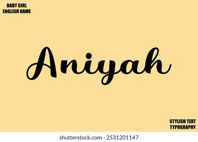 Aniyah Female Name - in Stylish Cursive Typography Text