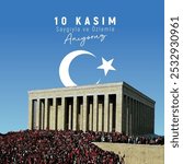 Ankara Anıtkabir 10 kasım saygıyla ve özlemle anıyoruz. Translation: We commemorate November 10 with respect and longing.