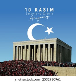 Ankara Anıtkabir 10 kasım saygıyla ve özlemle anıyoruz. Translation: We commemorate November 10 with respect and longing.