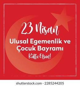 Ankara, Turkey, 23 April 1921: 23 Nisan Ulusal Egemenlik ve Çocuk Bayramı, English Translated: April 23 National Sovereignty and Children's Day.