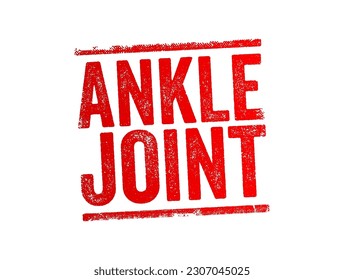 Ankle Joint is a synovial joint located in the lower limb, text concept stamp