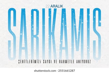 22Aralık: Sarıkamış Şehitlerini Anma Günü. translate:December 22: Sarıkamış Martyrs Commemoration Day