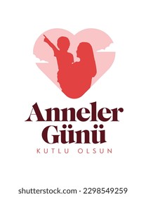 Anneler Günü Kutlu Olsun. Translation: Happy Mother's Day.