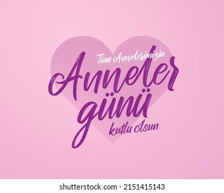 Tüm Annelerimizin Anneler Günü Kutlu Olsun.
a heart on a pink background and the text "happy mother's day to all our mothers"