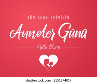 Tüm Annelerimizin Anneler Günü Kutlu Olsun
translation: happy mother's day to all mothers