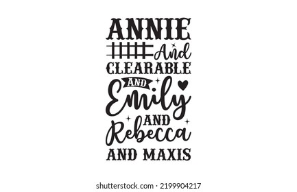 Annie and clearable and Emily and Rebecca and maxis - Train SVG t-shirt design, Hand drew lettering phrases, templet, Calligraphy graphic design, SVG Files for Cutting Cricut and Silhouette. Eps 10 svg