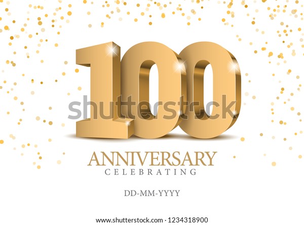 Anniversary\
100. gold 3d numbers. Poster template for Celebrating 100th\
anniversary event party. Vector\
illustration