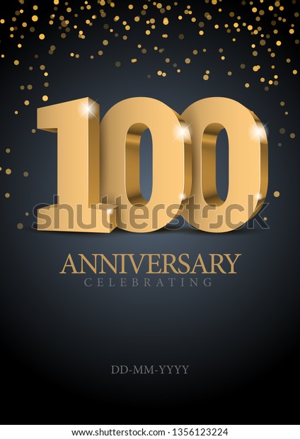 Anniversary
100. gold 3d numbers. Poster template for Celebrating 100th
anniversary event party. Vector
illustration
