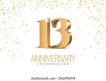 Anniversary 13. gold 3d numbers. Poster template for Celebrating 13th anniversary event party. Vector illustration