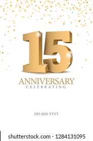 Anniversary 15. gold 3d numbers. Poster template for Celebrating 15th anniversary event party. Vector illustration