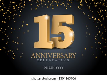 Anniversary 15. gold 3d numbers. Poster template for Celebrating 15th anniversary event party. Vector illustration