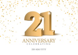 Anniversary 21. Gold 3d Numbers. Poster Template For Celebrating 21th Anniversary Event Party. Vector Illustration