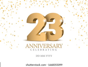 Anniversary 23. gold 3d numbers. Poster template for Celebrating 23th anniversary event party. Vector illustration