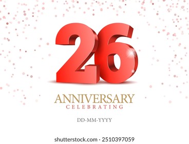 Anniversary 26. red 3d numbers. Poster template for Celebrating 26th anniversary event party. Vector illustration - Powered by Shutterstock - Get 15% off with code: PIKWIZARD15