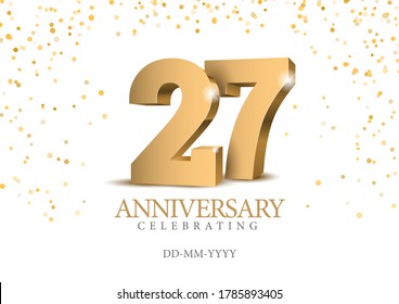 Anniversary 27. gold 3d numbers. Poster template for Celebrating 27th anniversary event party. Vector illustration