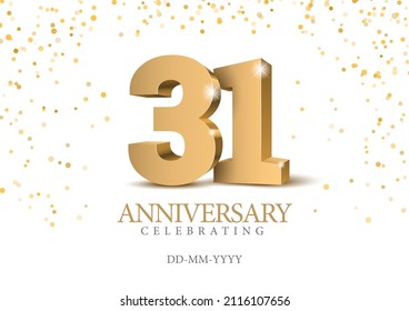 Anniversary 31. gold 3d numbers. Poster template for Celebrating 31 th anniversary event party. Vector illustration