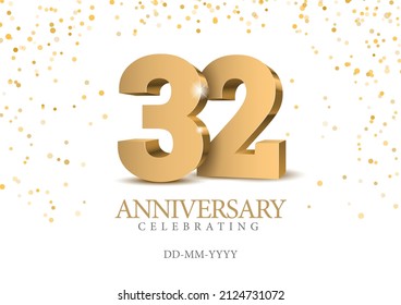 Anniversary 32. gold 3d numbers. Poster template for Celebrating 32 th anniversary event party. Vector illustration