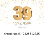 Anniversary 39. gold 3d numbers. Poster template for Celebrating 39 th anniversary event party. Vector illustration
