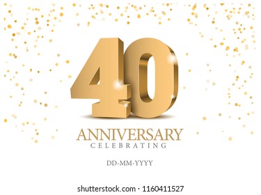 Anniversary 40. gold 3d numbers. Poster template for Celebrating 40th anniversary event party. Vector illustration