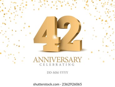 Anniversary 42. gold 3d numbers. Poster template for Celebrating 42th anniversary event party. Vector illustration