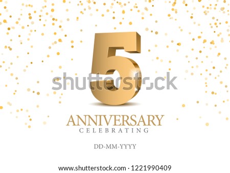 Anniversary 5. gold 3d numbers. Poster template for Celebrating 5th anniversary event party. Vector illustration