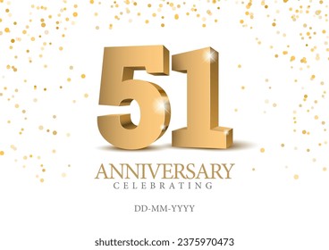 Anniversary 51. gold 3d numbers. Poster template for Celebrating 51th anniversary event party. Vector illustration