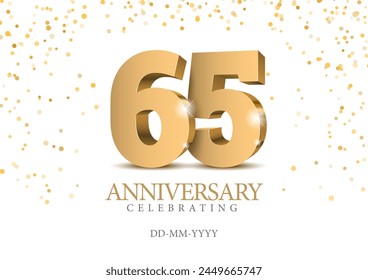 Anniversary 65. gold 3d numbers. Poster template for Celebrating 65th anniversary event party. Vector illustration