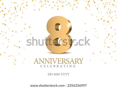 Anniversary 8. gold 3d numbers. Poster template for Celebrating 8th anniversary event party. Vector illustration