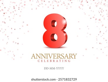 Anniversary 8. red 3d numbers. Poster template for Celebrating 8th anniversary event party. Vector illustration