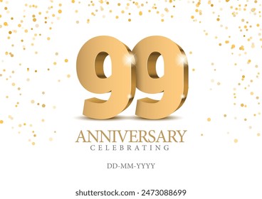 Anniversary 99. gold 3d numbers. Poster template for Celebrating 99th anniversary event party. Vector illustration