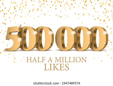 Anniversary or event 500000. gold 3d numbers. Poster template for Celebrating 500000th likes or folovers or subscribers event party. Vector illustration