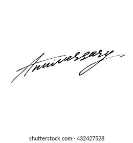 Anniversary handwritten phrase isolated on write background