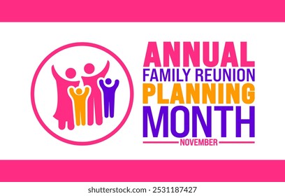 Annual Family Reunion Planning Month background or banner design template is observed every year in November. Holiday concept. Template for card, poster, placard, template.